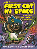 Book cover for First Cat in Space and the Baby Pirate's Revenge: A Graphic Novel