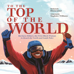 Book cover for To the Top of the World: Barbara Hillary, the First Black Woman to Reach the North and South Poles