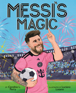 Book cover for Messi's Magic: How Lionel Messi Became the Greatest Soccer Player of All Time