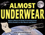 Book cover for Almost Underwear: How a Piece of Cloth Traveled from Kitty Hawk to the Moon and Mars