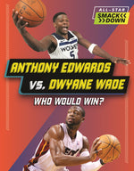 Book cover for Anthony Edwards vs. Dwyane Wade: Who Would Win?