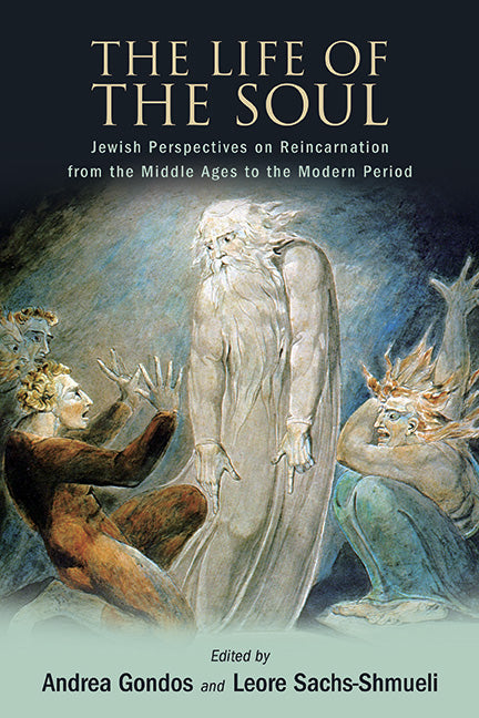 Book cover for Life of the Soul: Jewish Perspectives on Reincarnation from the Middle Ages to the Modern Period