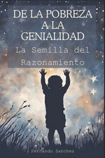 Book cover for De la pobreza a la genialidad: La semilla del razonamiento