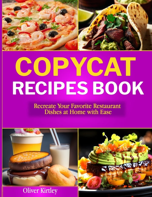 Book cover for Copycat Recipes Book: Recreate Your Favorite Restaurant Dishes at Home with Ease