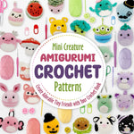 Book cover for Mini Creature Amigurumi Crochet Patterns: Create Adorable Tiny Friends with Your Crochet Hook