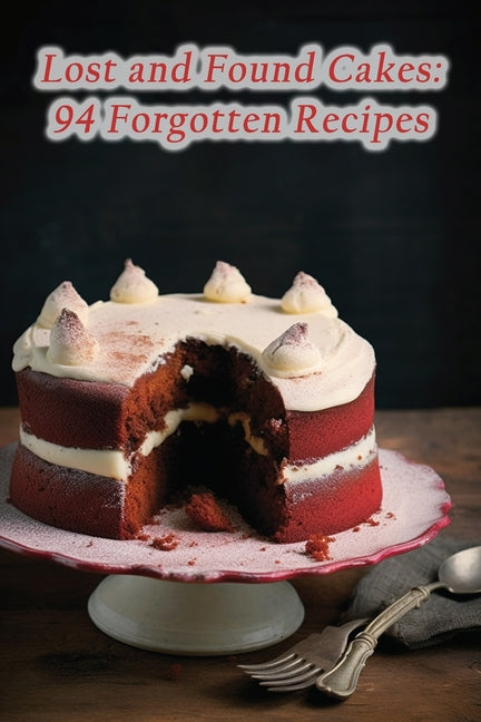 Book cover for Lost and Found Cakes: 94 Forgotten Recipes