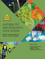 Book cover for Antiracist Mathematics Education: Stories of Acknowledgment, Action and Accountability
