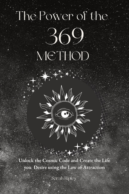 Book cover for Power of the 369 Method: Unlock the Cosmic Code and Create the Life You Desire Using the Law of Attractions