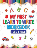 Book cover for My First Learn to Write Workbook for Kids 3-5: Learning Activities, Educational Toys! Interactive Games for Preschool Toddlers! Alphabet Tracing, Anim