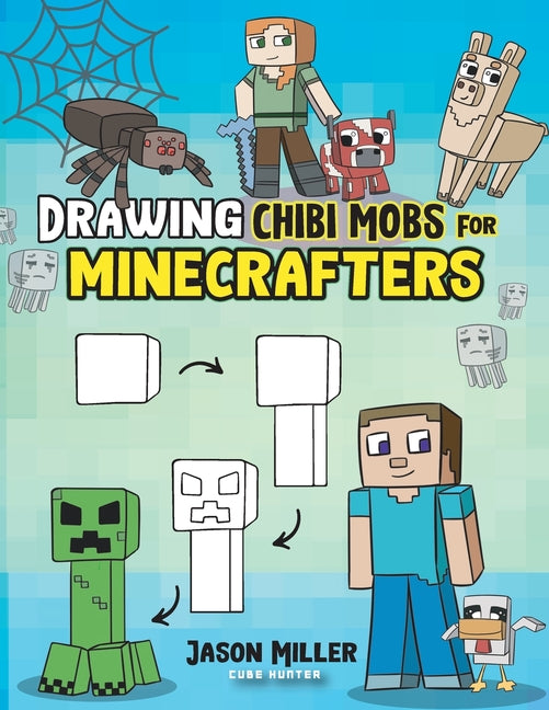 Book cover for Drawing Chibi Mobs for Minecrafters: A Step-by-Step Guide Volume 1