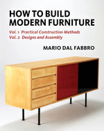 Book cover for How to Build Modern Furniture: Volume 1: Practical Construction Methods and Volume 2: Designs and Assembly