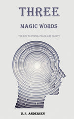 Book cover for Three Magic Words: The Key to Power, Peace and Plenty