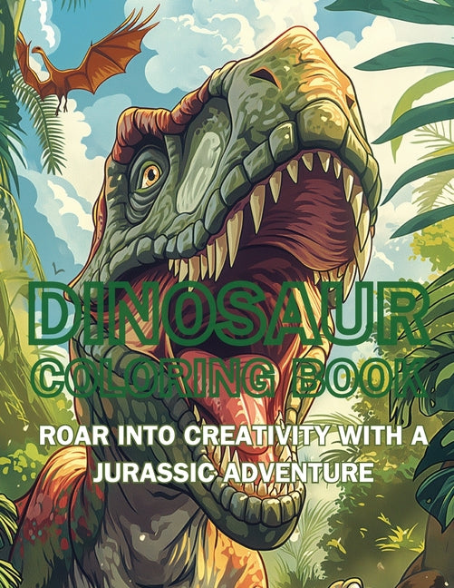 Book cover for Dinosaur Coloring Book: Roar into Creativity with a Jurassic Adventure