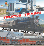 Book cover for Trucks, Trains and Big Machines! Transportation Books for Kids Children's Transportation Books