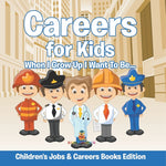 Book cover for Careers for Kids: When I Grow Up I Want To Be... Children's Jobs & Careers Books Edition