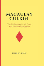 Book cover for Macaulay Culkin: The Rollercoaster of Fame and Personal Struggles
