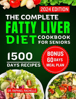 Book cover for Complete Fatty Liver Diet Cookbook for Seniors 2024: Elevate Your Senior Years with Wholesome Liver-Boosting Cuisine! With 60 Days Healthy Meal Plan
