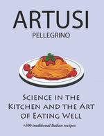 Book cover for Science in the Kitchen and the Art of Eating Well by Pellegrino Artusi: + 500 Traditional Italian Recipes: New Translation
