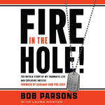 Book cover for Fire in the Hole!: The Untold Story of My Traumatic Life and Explosive Success