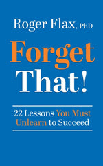 Book cover for Forget That!: 22 Lessons You Must Unlearn to Succeed