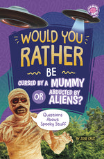 Book cover for Would You Rather Be Cursed by a Mummy or Abducted by Aliens?: Questions about Spooky Stuff