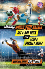 Book cover for Would You Rather Get a Hat Trick or Stop a Penalty Shot?: Questions about Pro Soccer