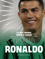 Book cover for Lo Que Nunca Supiste Sobre Cristiano Ronaldo