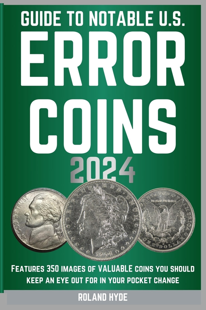 Book cover for Guide to Notable U.S. Error Coins 2024: Over 350 images of VALUABLE coins you should keep an eye out for in your pocket change.