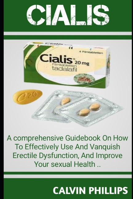 Book cover for Cialis: A Comprehensive GuideBook On How T0 Effectively Use And Vanquish Erectile Dysfunction, And Improve Your Sexual Health.