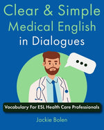 Book cover for Clear & Simple Medical English in Dialogues: Vocabulary For ESL Health Care Professionals