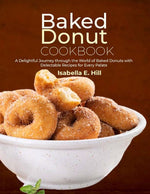 Book cover for Baked Donut Cookbook: A Delightful Journey through the World of Baked Donuts with Delectable Recipes for Every Palate