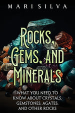 Book cover for Rocks, Gems, and Minerals: What You Need to Know about Crystals, Gemstones, Agates, and Other Rocks