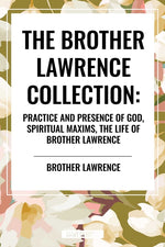 Book cover for Brother Lawrence Collection: Practice and Presence of God, Spiritual Maxims, the Life of Brother Lawrence