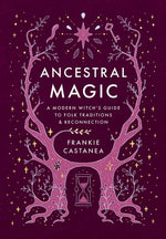 Book cover for Ancestral Magic: A Modern Witch's Guide to Folk Traditions & Reconnection
