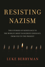 Book cover for Resisting Nazism: True Stories of Resistance to the World's Most Dangerous Ideology, from 1920 to the Present