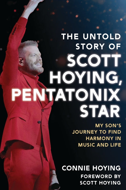 Book cover for Untold Story of Scott Hoying, Pentatonix Star: My Son's Journey to Find Harmony in Music and Life