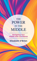 Book cover for Power in the Middle: Navigating Your Midlife with Confidence