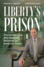 Book cover for Liberty's Prison: The Inmate's Son Who Radically Reformed an American Prison