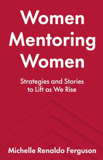 Book cover for Women Mentoring Women: โโStrategies and Stories to Lift As We Rise