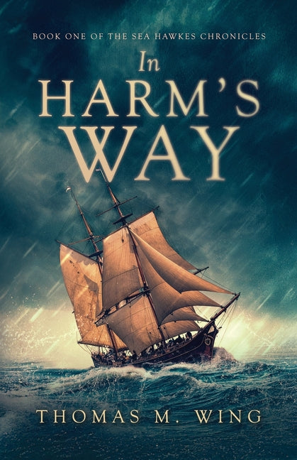 Book cover for In Harm's Way: Book One of The Sea Hawkes Chronicles