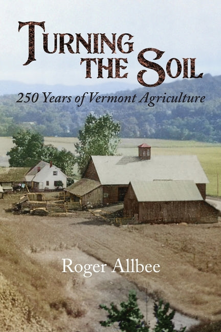 Book cover for Turning the Soil 250 Years of Vermont Agriculture