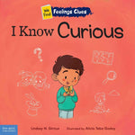 Book cover for I Know Curious: A Book about Feeling Curious, Bored, and Confused