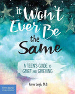 Book cover for It Won't Ever Be the Same: A Teen's Guide to Grief and Grieving