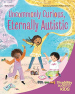 Book cover for Uncommonly Curious, Eternally Autistic: A Book about Autism