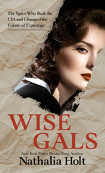 Book cover for Wise Gals: The Spies Who Built the CIA and Changed the Future of Espionage