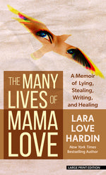 Book cover for The Many Lives of Mama Love: A Memoir of Lying, Stealing, Writing, and Healing