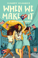 Book cover for When We Make It: A Nuyorican Novel