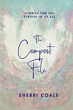 Book cover for Compost File: Stories for the Striver in Us All