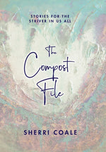 Book cover for Compost File: Stories for the Striver in Us All