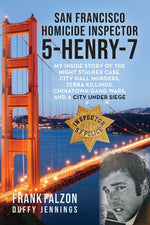 Book cover for San Francisco Homicide Inspector 5-Henry-7: My Inside Story of the Night Stalker, City Hall Murders, Zebra Killings, Chinatown Gang Wars, and a City U